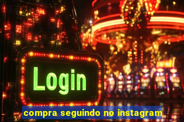 compra seguindo no instagram